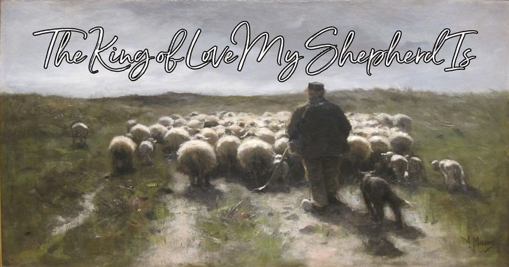 The King of Love My Shepherd Is