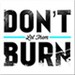 dontletthemburn