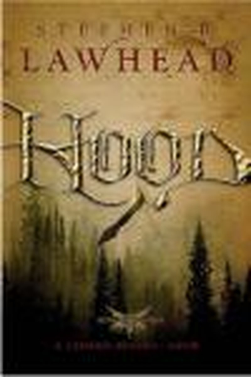 Lawhead Turns Familiar Tale on Its Ear in <i>Hood</i>