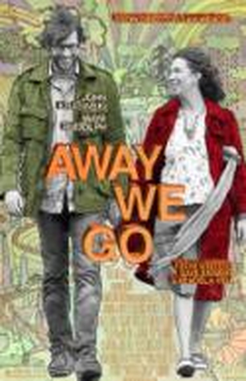 <i>Away We Go</i> Makes for a Superficial, Absurd Concoction