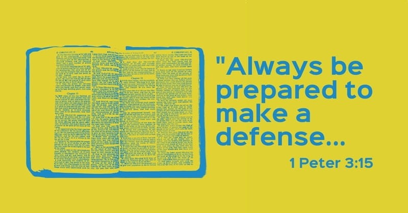 What Does It Mean to "Always Be Prepared to Make a Defense?" (1 Peter 3:15)
