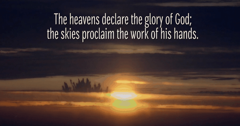 The Heavens and This Beautiful Version of Psalm 19 Declare the Glory of God