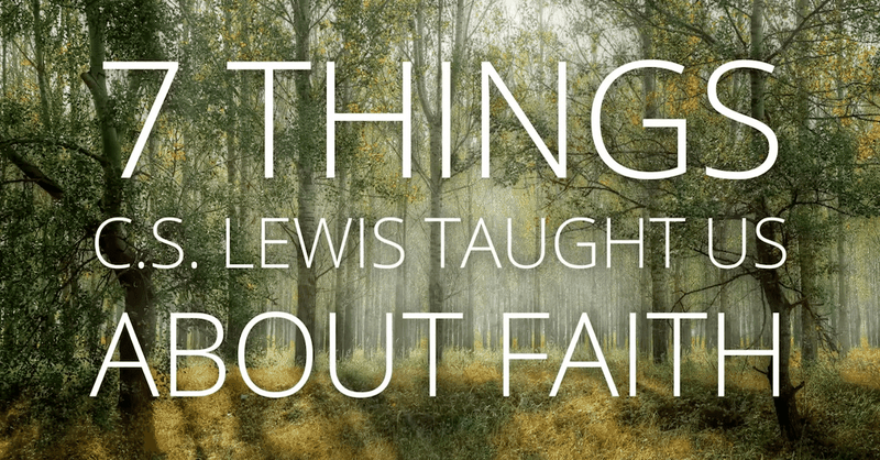7 Reminders from C.S. Lewis on Faith
