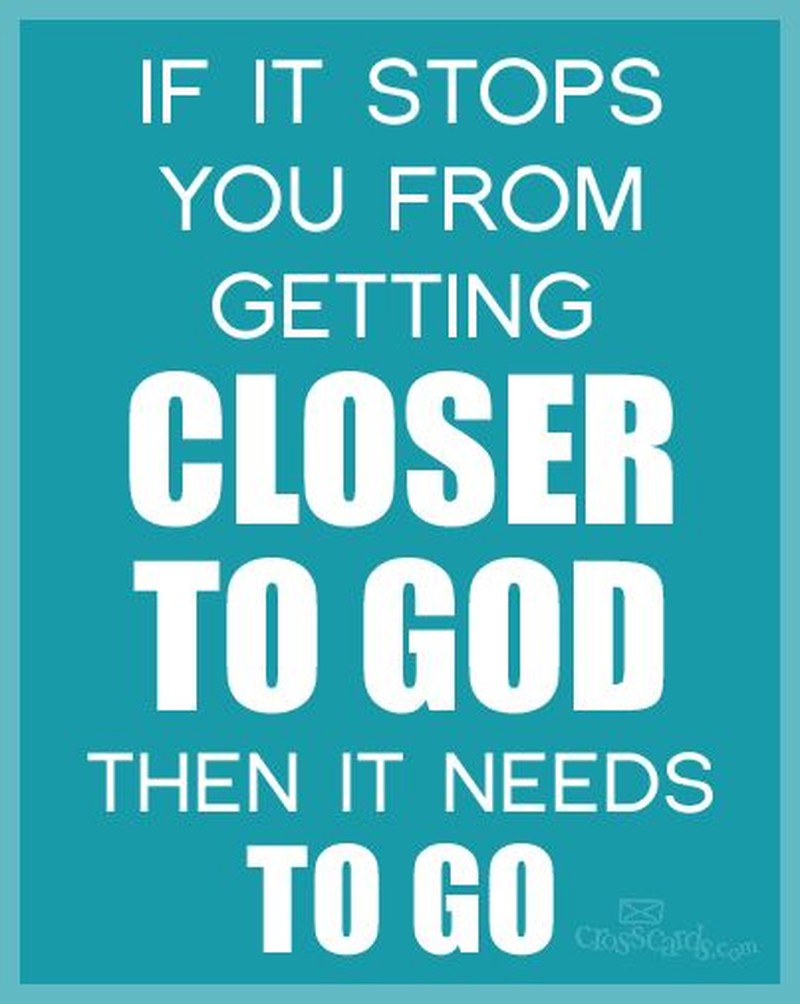 God then. You get me closer to God.