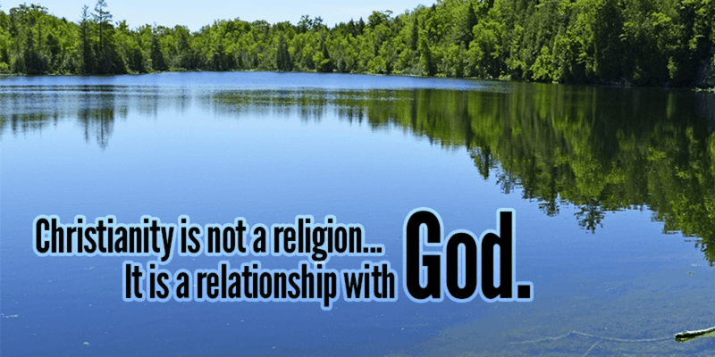 Christianity Is a Relationship, Not a Religion