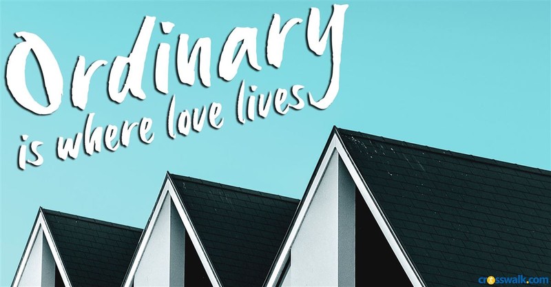 Ordinary Is Where Marriage Thrives - Crosswalk Couples Devotional - October 11