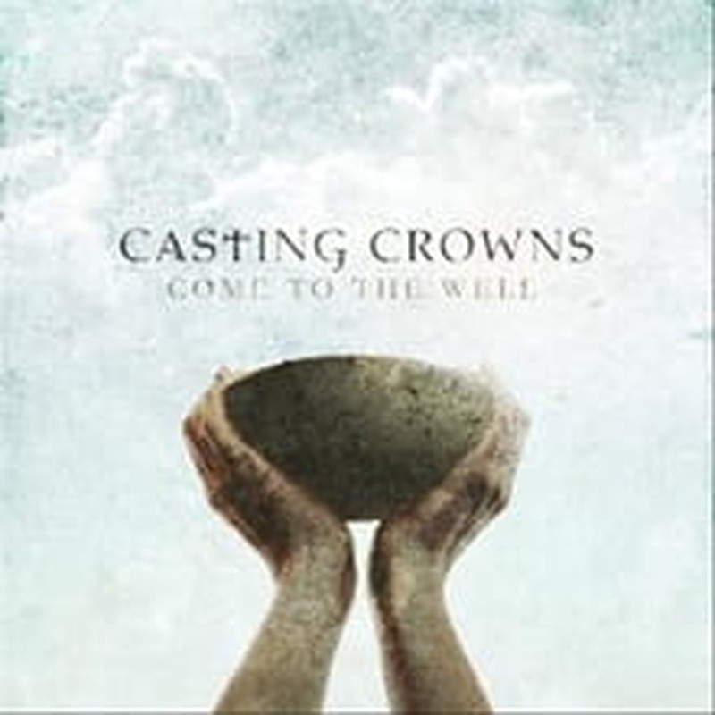 Casting Crowns’ <i>Well</i> Draws from the Word