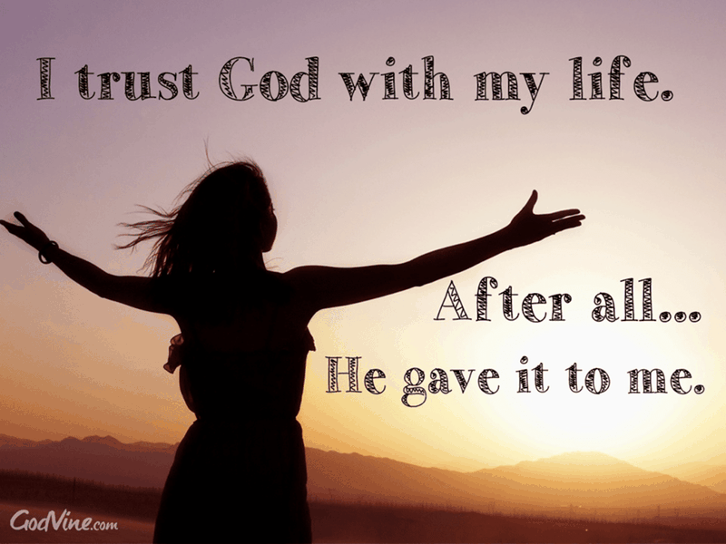 I Trust God with My Life