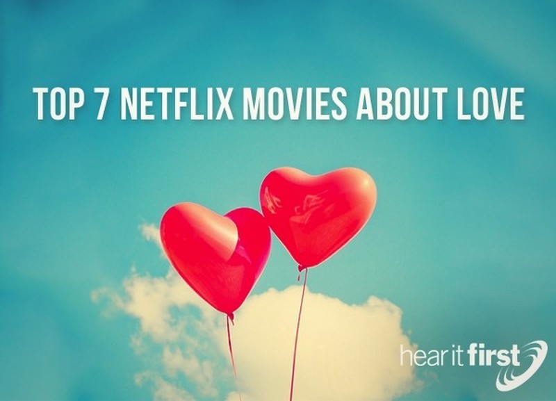 Top 7 Netflix Movies About Love