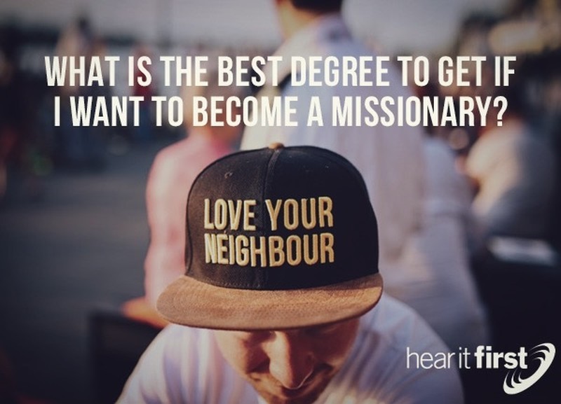 What Is The Best Degree To Get If I Want To Become A Missionary?