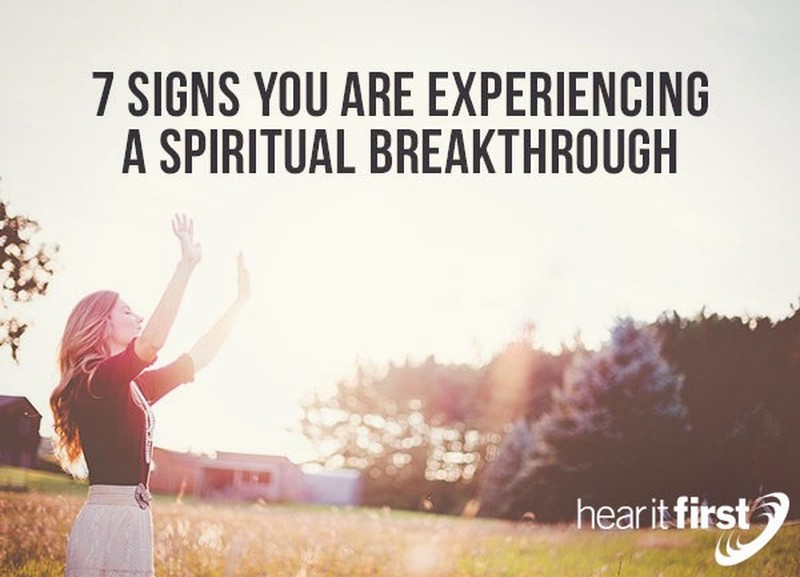 7 Signs You Are Experiencing A Spiritual Breakthrough