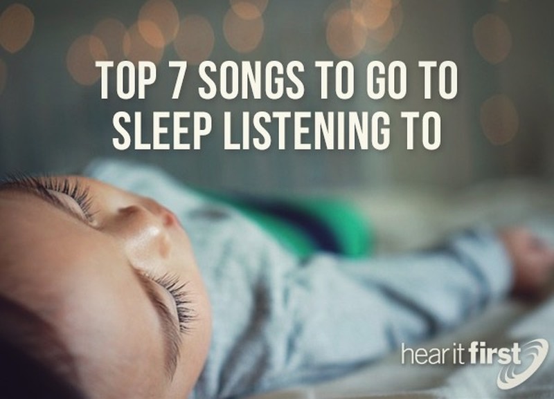 Top 7 Songs To Go To Sleep Listening To