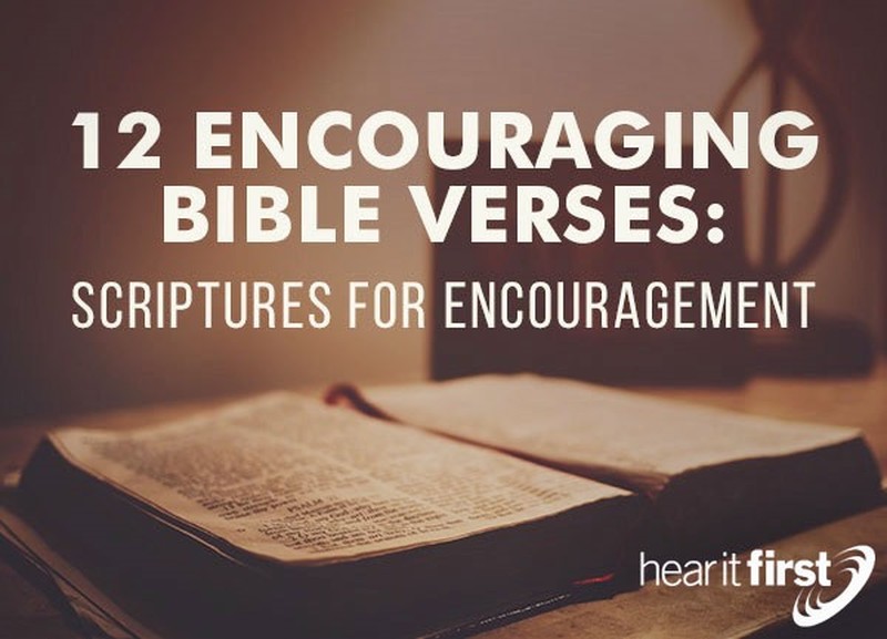 12 Encouraging Bible Verses: Scriptures For Encouragement
