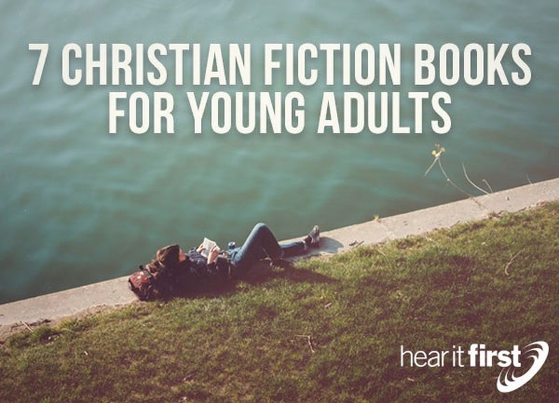 7 Christian Fiction Books For Young Adults
