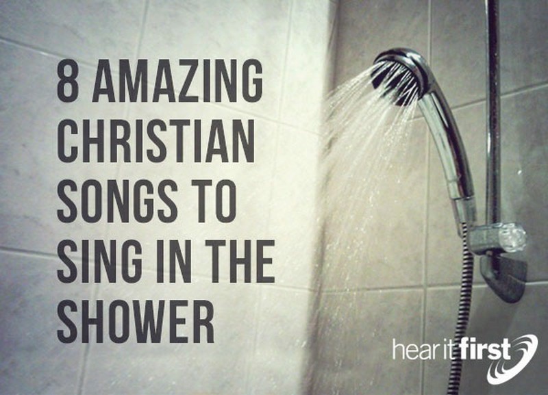 8 Amazing Christian Songs To Sing In The Shower