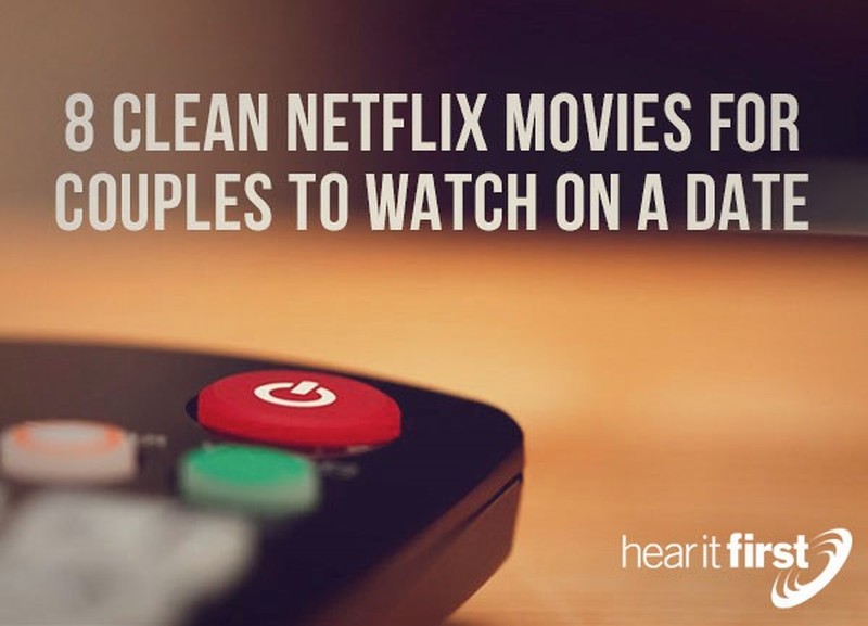 8 Clean Netflix Movies For Couples To Watch On A Date