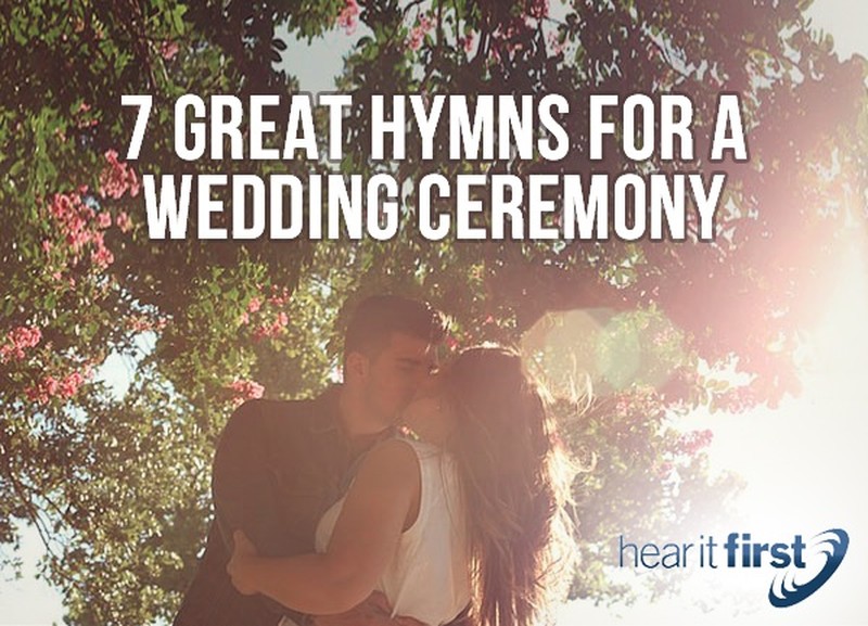 7 Great Hymns For A Wedding Ceremony