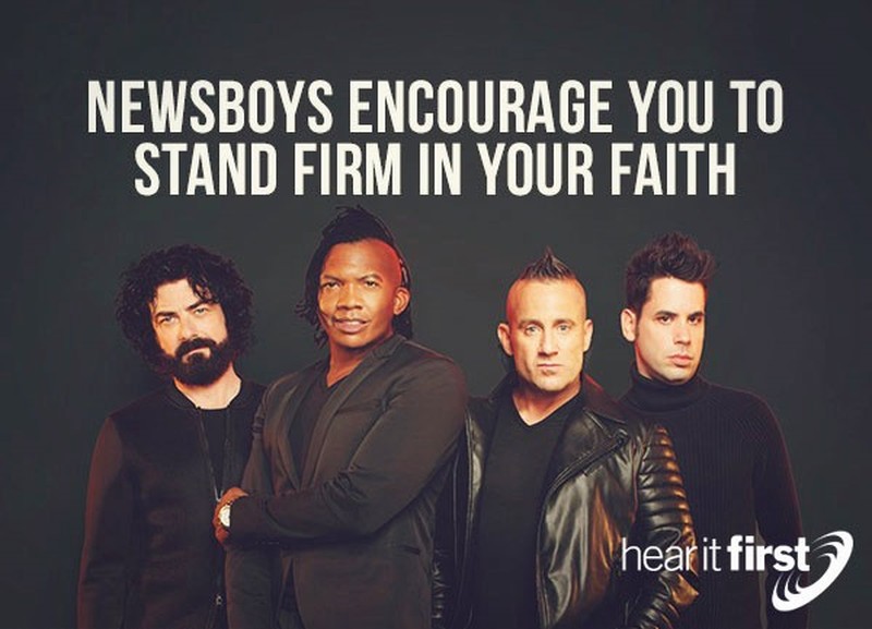 Newsboys Encourage You to Stand Firm in Your Faith