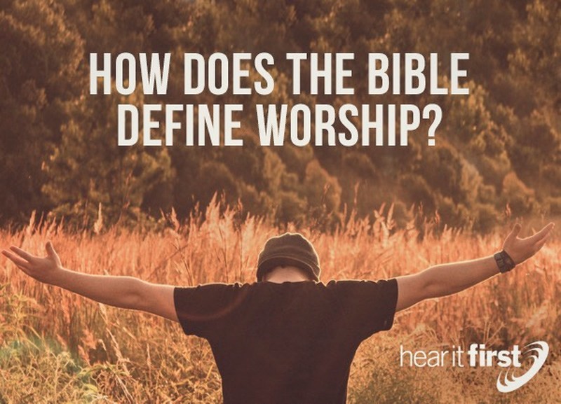 How Does The Bible Define Worship?