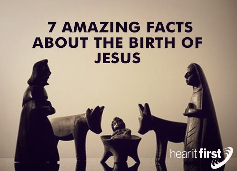 7 Amazing Facts About The Birth Of Jesus
