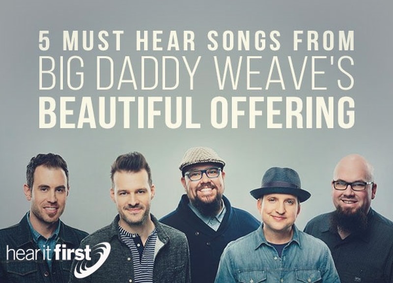 5 Must Hear Songs From Big Daddy Weave's Beautiful Offering