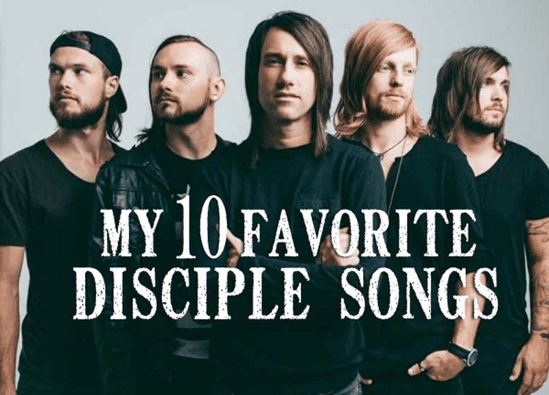 My 10 Favorite Disciple Songs
