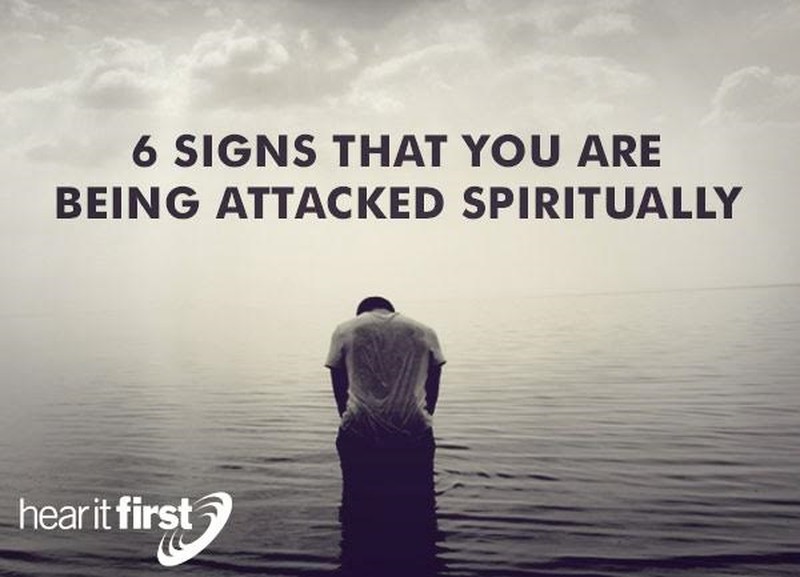 6 Signs That You Are Being Attacked Spiritually