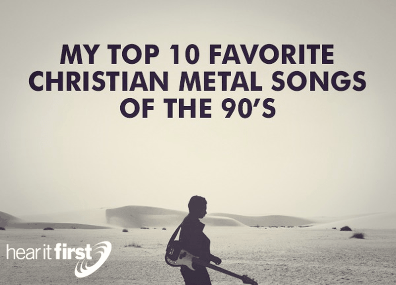 My Top 10 Favorite Christian Metal Songs Of The 90’s