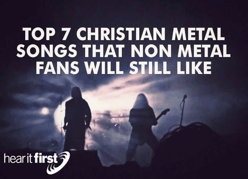 Top 7 Christian Metal Songs That Non Metal Fans Will Still Like