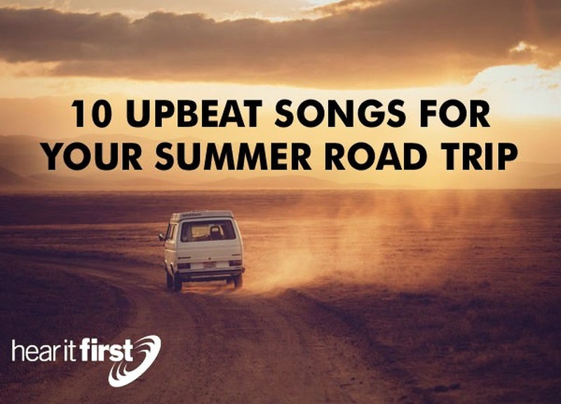 10 Upbeat Songs For Your Summer Road Trip