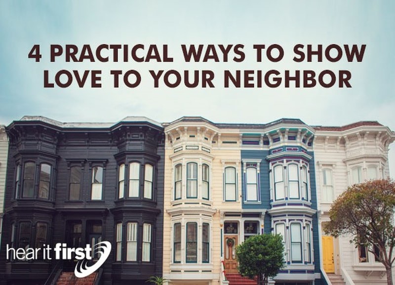 4 Practical Ways To Show Love To Your Neighbor