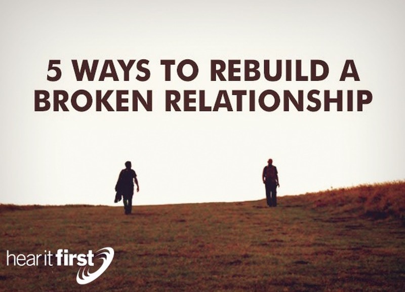 5 Ways To Rebuild A Broken Relationship