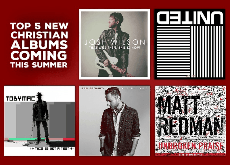 Top 5 New Christian Albums Coming This Summer 