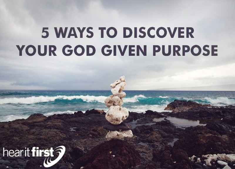 5 Ways To Discover Your God Given Purpose
