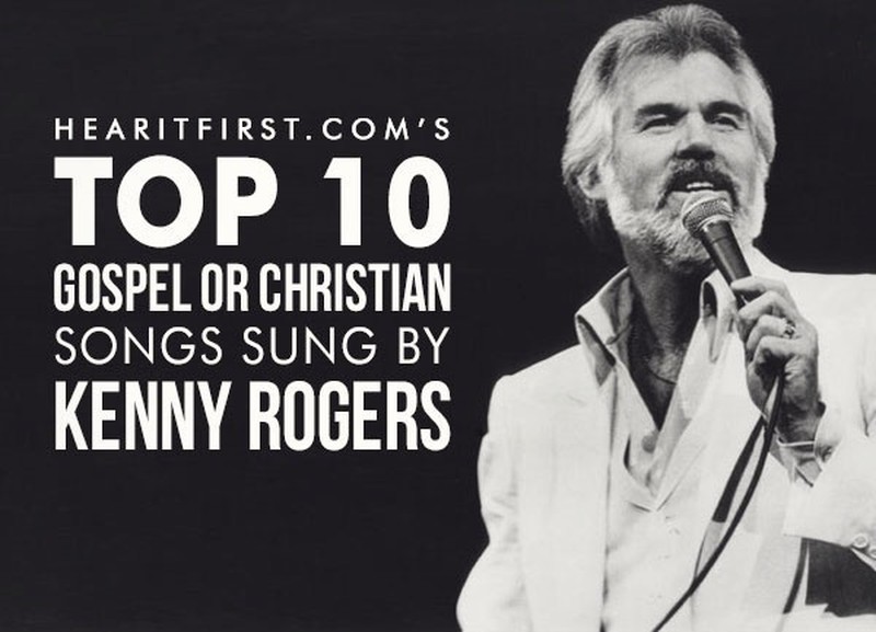 Top 10 Gospel Or Christian Songs Sung By Kenny Rogers