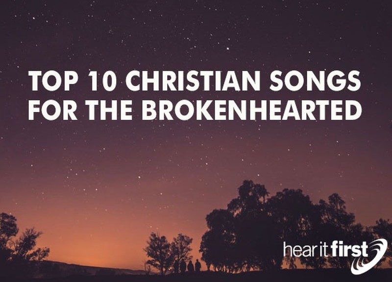 Top 10 Christian Songs For The Broken Hearted