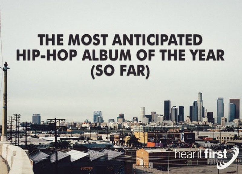 The Most Anticipated Hip-Hop Album Of The Year (So Far)