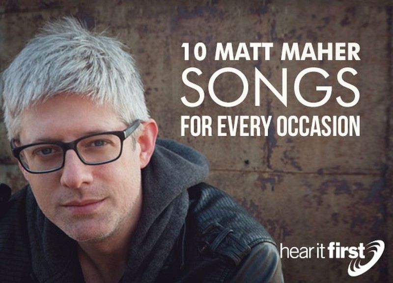 10 Matt Maher Songs For Every Occasion