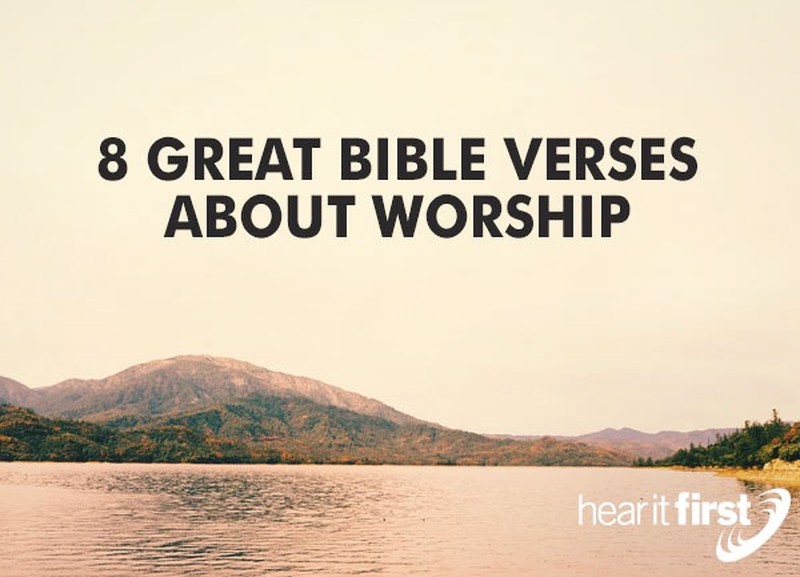 8 Great Bible Verses About Worship