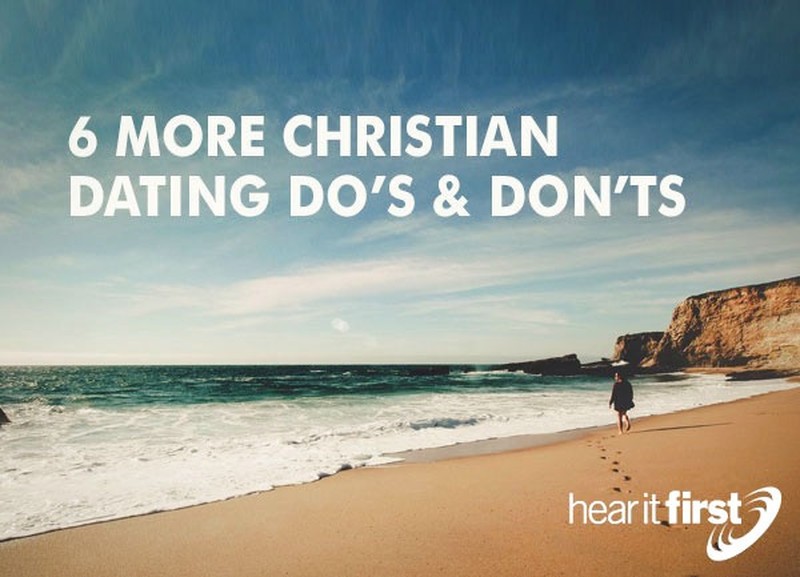 6 More Christian Dating Do’s and Don’ts 