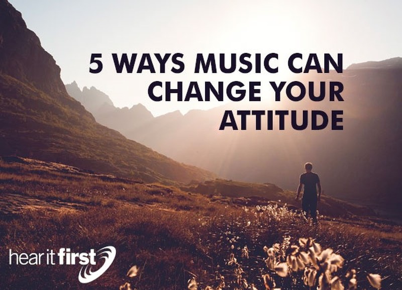 5 Ways Music Can Change Your Attitude