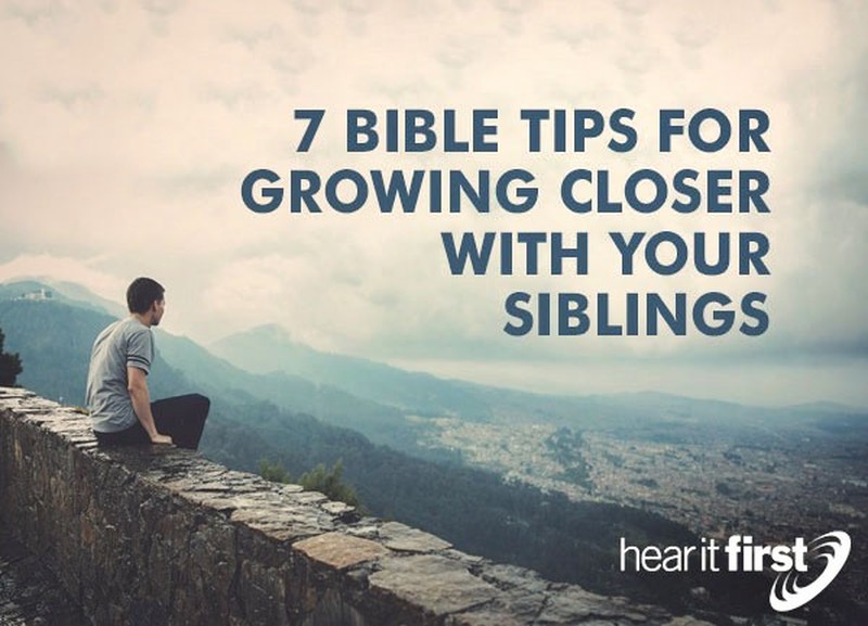 7 Bible Tips for Growing Closer With Your Siblings