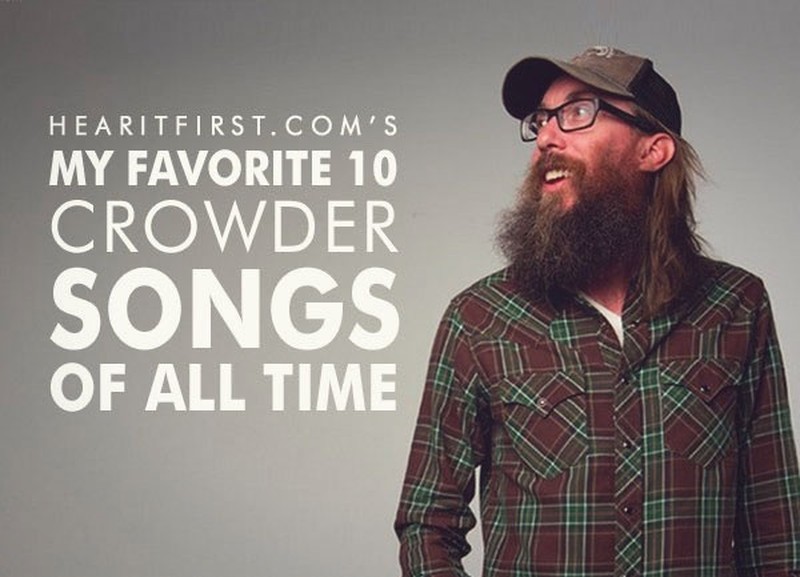 My Favorite 10 Crowder Songs Of All Time