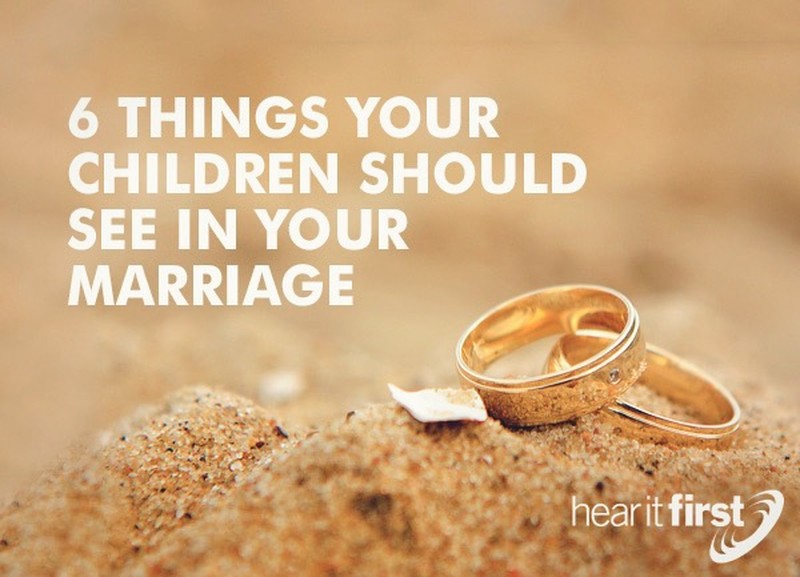 6 Things Your Children Should See In Your Marriage