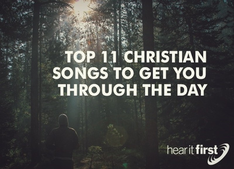 Top 11 Christian Songs To Get You Through The Day