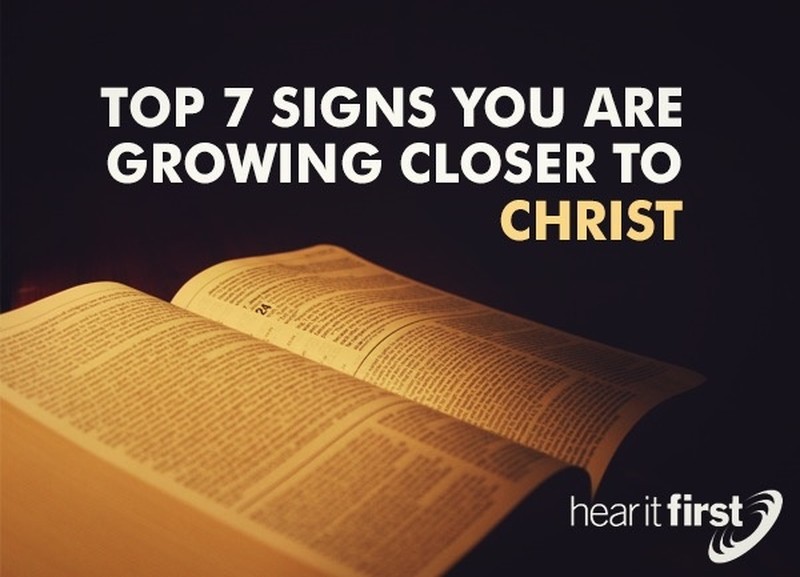 Top 7 Signs You Are Growing Closer to Christ