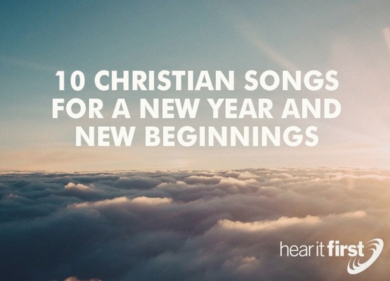 10 Christian Songs For a New Year And New Beginnings