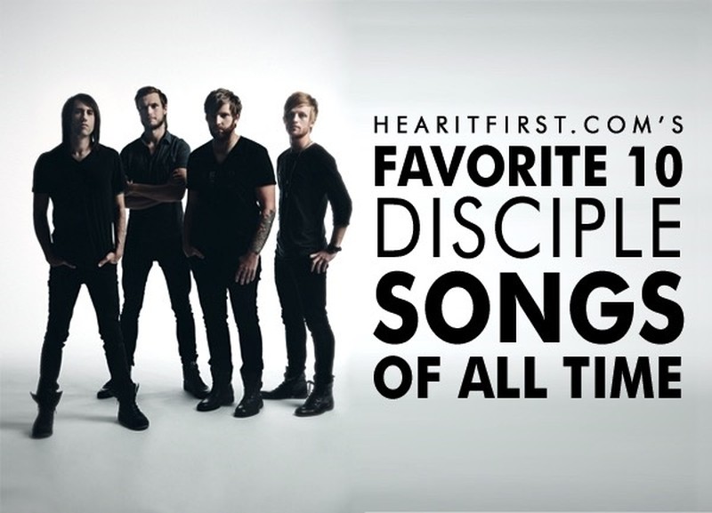 Favorite 10 Disciple Songs Of All Time