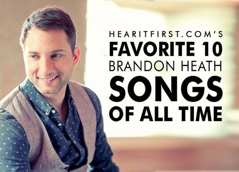 Favorite 10 Brandon Heath Songs Of All Time