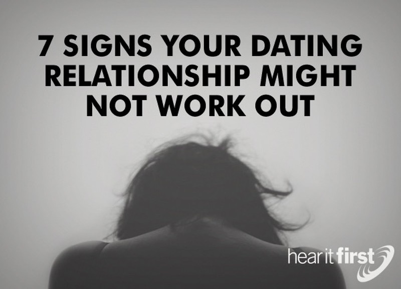 7 Signs Your Dating Relationship Might Not Work Out